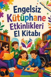 Engelsiz Kütüphane Etkinlikleri El Kitabı