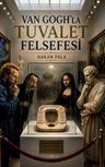 Van Gogh'la Tuvalet Felsefesi