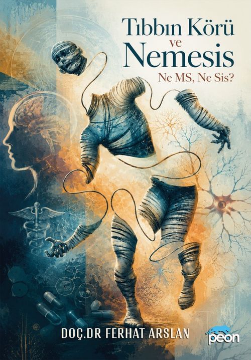 Tıbbın Körü ve Nemesis Ne MS, Ne Sis?