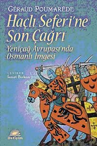 Haçlı Seferi'ne Son Çağrı & Yeniçağ Avrupası'nda Osmanlı İmgesi