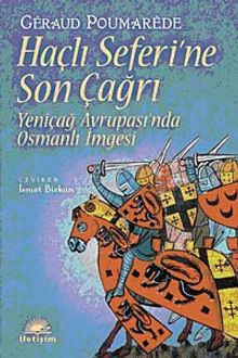 Haçlı Seferi'ne Son Çağrı & Yeniçağ Avrupası'nda Osmanlı İmgesi