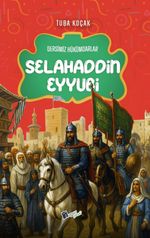 Selahaddin Eyyubi / Dersimiz Hükümdarlar