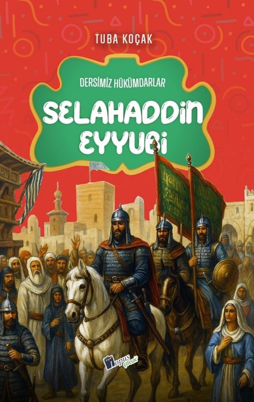 Selahaddin Eyyubi / Dersimiz Hükümdarlar