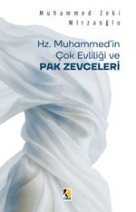 Hz. Muhammed'in Çok Evliliği ve Pak Zevceleri