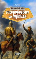 Tolunoğulları ve İhşidiler / Türk Devletleri Tarihi