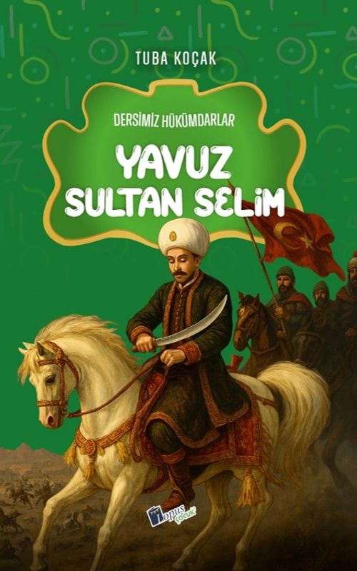 Yavuz Sultan Selim / Dersimiz Hükümdarlar