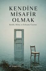 Kendine Misafir Olmak & Benlik, Bilinç ve İyileşme Üzerine