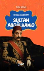 Sultan Abdülhamid / Dersimiz Hükümdarlar