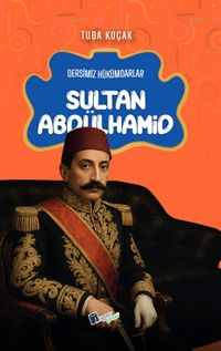 Sultan Abdülhamid / Dersimiz Hükümdarlar