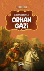 Orhan Gazi / Dersimiz Hükümdarlar
