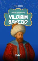 Yıldırım Bayezid / Dersimiz Hükümdarlar