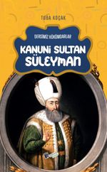 Kanuni Sultan Süleyman / Dersimiz Hükümdarlar