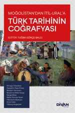 Moğolistan'dan İtil-Ural'a Türk Tarihinin Coğrafyası