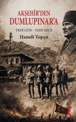 Akşehir'den Dumlupınar'a “Yedi Gün - Yedi Gece”