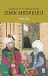 İznik Medresesi &amp; Osmanlı Devleti'nin İlk Eğitim Merkezi