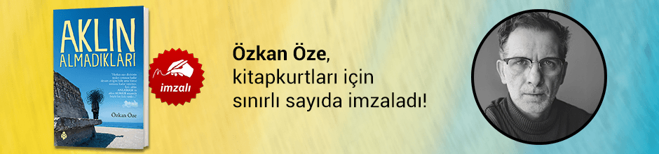 Özkan Öze, "Aklın Almadıkları" kitabını Kitapkurtları için sınırlı sayıda imzaladı!