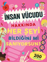 İnsan Vücudu Hakkında Her Şeyi Bildiğini mi Sanıyorsun?