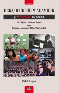 Her Çocuk Bilim Adamıdır Şu Eğitim Olmasa