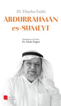 20.Yüzyılın Fatihi Dr. Abdurrahman  Es-Sumeyt (r.h.)