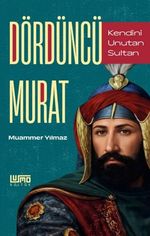 Dördüncü Murat / Kendini Unutan Sultan