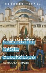 Osmanlıyı Nasıl Bilirsiniz