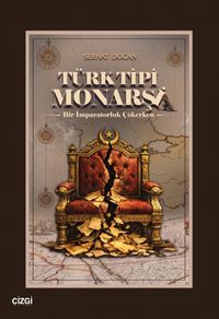 Türk Tipi Monarşi Bir İmparatorluk Çökerken