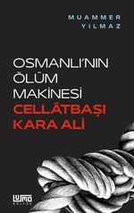 Osmanlı'nın Ölüm Makinesi Cellatbaşı Kara Ali