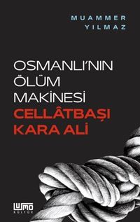 Osmanlı'nın Ölüm Makinesi Cellatbaşı Kara Ali