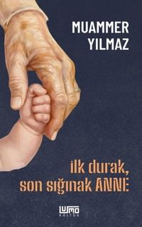 İlk Durak, Son Sığınak Anne