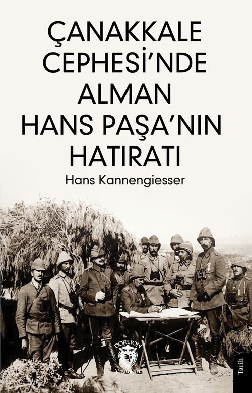 Çanakkale Cephesi'nde Alman Hans Paşa'nın Hatıratı