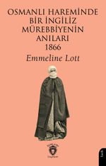 Osmanlı Hareminde Bir İngiliz Mürebbiyenin Anıları 1866