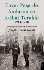 Enver Paşa ile Anılarım ve İttihat Terakki 1914–1918
