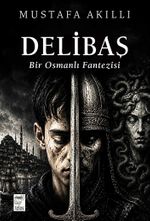 Delibaş & Bir Osmanlı Fantezisi