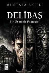 Delibaş & Bir Osmanlı Fantezisi