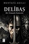 Delibaş &amp; Bir Osmanlı Fantezisi
