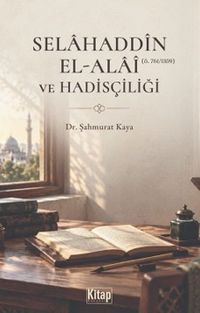 Selahaddin El Alai ve Hadisçiliği