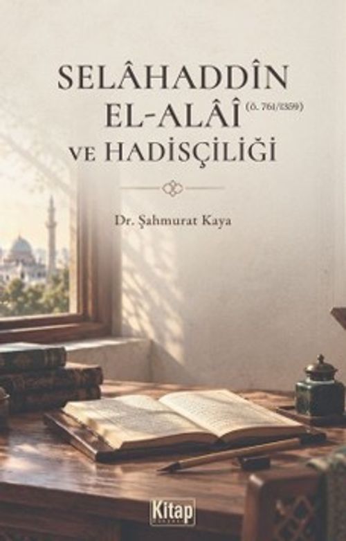 Selahaddin El Alai ve Hadisçiliği