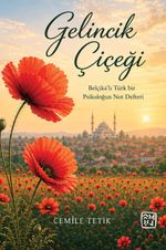 Gelincik Çiçeği & Belçikalı Türk Bir Psikoloğun Not Defteri
