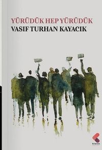 Yürüdük Hep Yürüdük