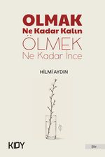 Olmak Ne Kadar Kalın Ölmek Ne Kadar İnce