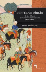 Defter ve Dirlik & Erken Dönem Osmanlı Timar Bürokrasisi (1481-1531)