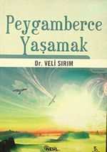 Peygamberce Yaşamak
