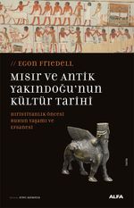 Mısır ve Antik Yakındoğu'nun Kültür Tarihi & Hıristiyanlık Öncesi Ruhun Yaşamı ve Efsanesi