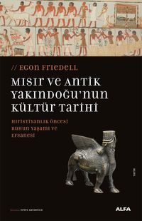 Mısır ve Antik Yakındoğu'nun Kültür Tarihi & Hıristiyanlık Öncesi Ruhun Yaşamı ve Efsanesi