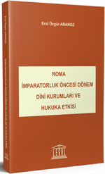 Roma & İmparatorluk Öncesi Dini Kurumlar ve Hukuk Etkisi