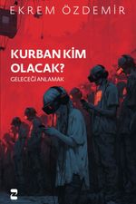 Kurban Kim Olacak & Geleceği Anlamak