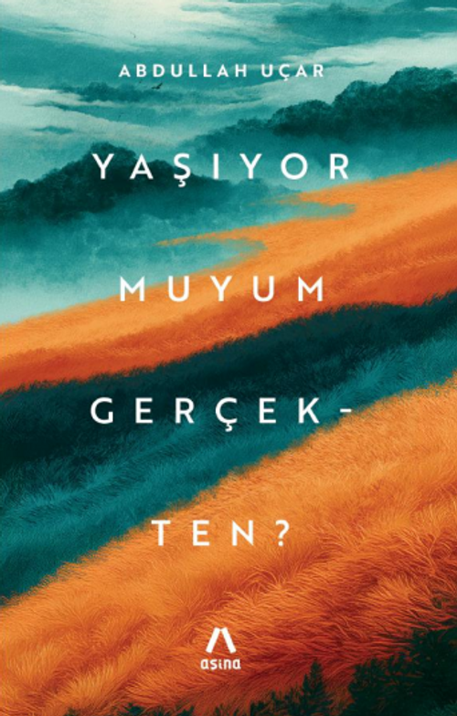 Yaşıyor Muyum Gerçekten?