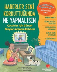 Haberler Seni Korkuttuğunda Ne Yapmalısın & Çocuklar için Güncel Olayları Anlama Rehberi