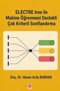 Electre Tree ile Makine Öğrenmesi Destekli Çok Kriterli Sınıflandırma