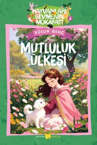Mutluluk Ülkesi / Hayvanları Sevmenin Mükafatı Serisi 8